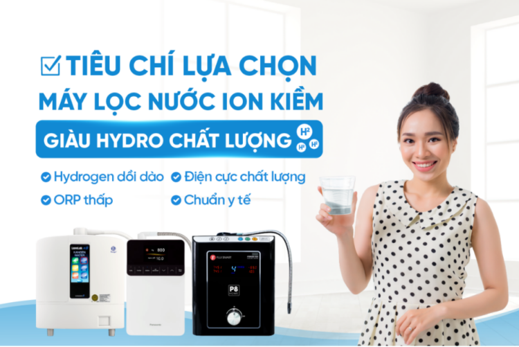 Các tiêu chí lựa chọn máy lọc nước điện giải ion kiềm giàu hydro tốt nhất cho gia đình
