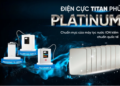 5 lý do nên mua máy điện giải ion kiềm có nhiều tấm điện cực Titanium