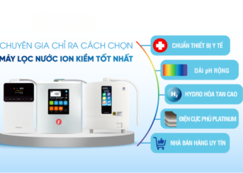 Kinh nghiệm chọn máy lọc nước điện giải ion kiềm cho sức khỏe
