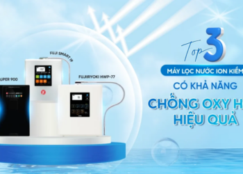 Top 3 máy lọc nước iON kiềm có khả năng chống oxy hóa hiệu quả